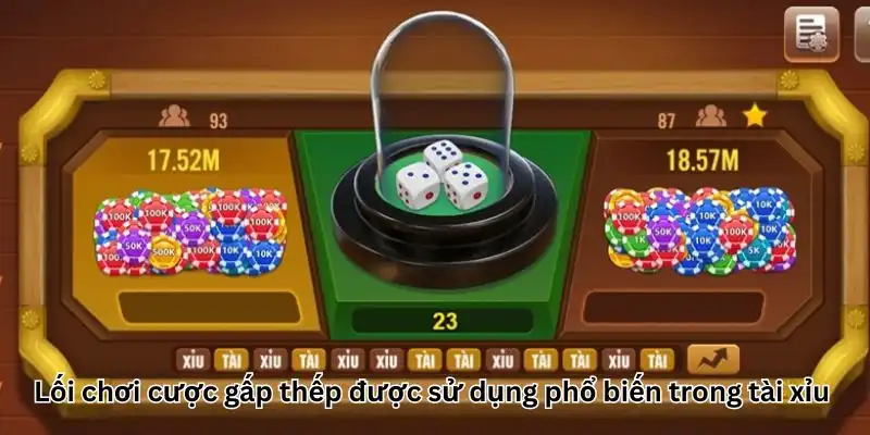 Lối chơi cược gấp thếp được sử dụng phổ biến trong tài xỉu