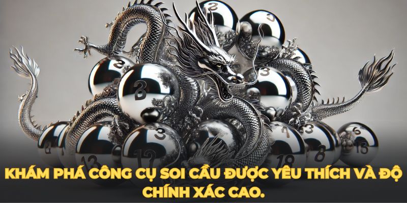 Khám phá công cụ soi cầu được yêu thích và độ chính xác cao.