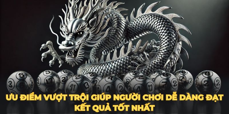 Ưu điểm vượt trội giúp người chơi dễ dàng đạt kết quả tốt nhất